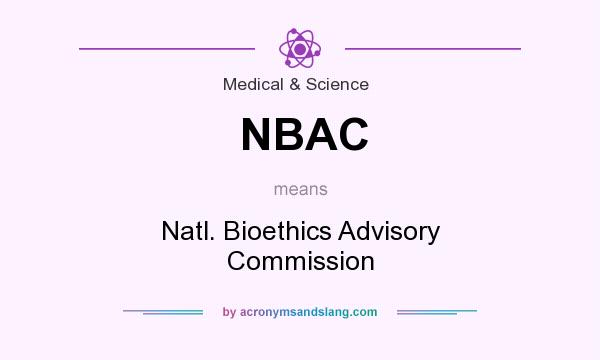 What does NBAC mean? It stands for Natl. Bioethics Advisory Commission