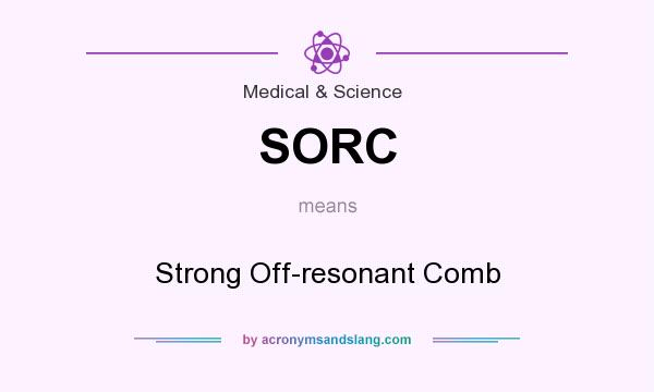 What does SORC mean? It stands for Strong Off-resonant Comb