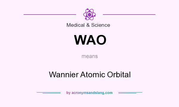 What does WAO mean? It stands for Wannier Atomic Orbital