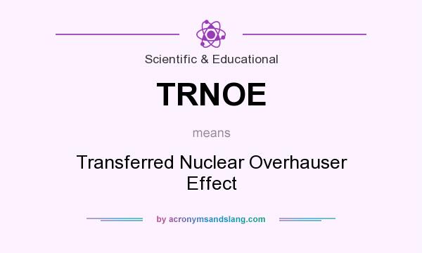 What does TRNOE mean? It stands for Transferred Nuclear Overhauser Effect