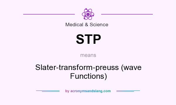 What does STP mean? It stands for Slater-transform-preuss (wave Functions)