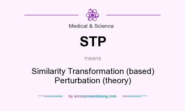 What does STP mean? It stands for Similarity Transformation (based) Perturbation (theory)