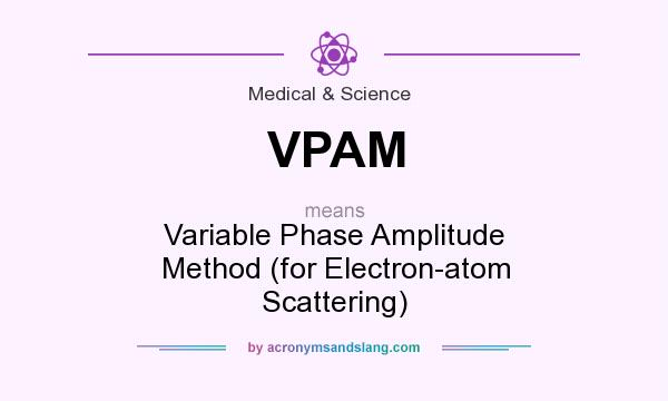 What does VPAM mean? It stands for Variable Phase Amplitude Method (for Electron-atom Scattering)