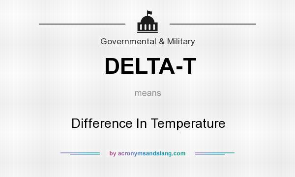 What does DELTA-T mean? It stands for Difference In Temperature