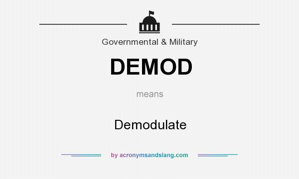 What does DEMOD mean? It stands for Demodulate