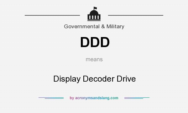 What does DDD mean? It stands for Display Decoder Drive