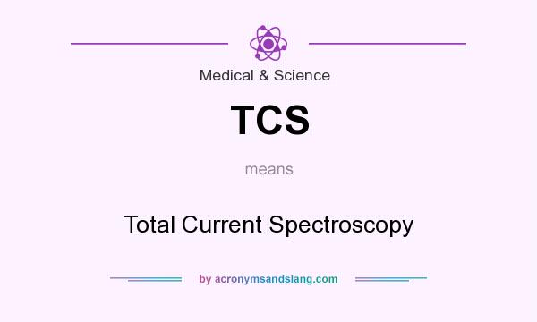 What does TCS mean? It stands for Total Current Spectroscopy