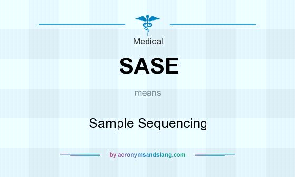 What does SASE mean? It stands for Sample Sequencing