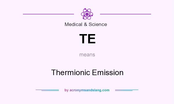 What does TE mean? It stands for Thermionic Emission