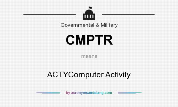 What does CMPTR mean? It stands for ACTYComputer Activity