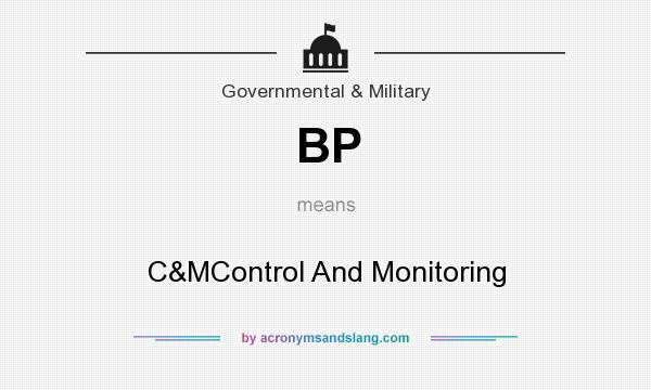 What does BP mean? It stands for C&MControl And Monitoring