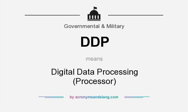 What does DDP mean? It stands for Digital Data Processing (Processor)