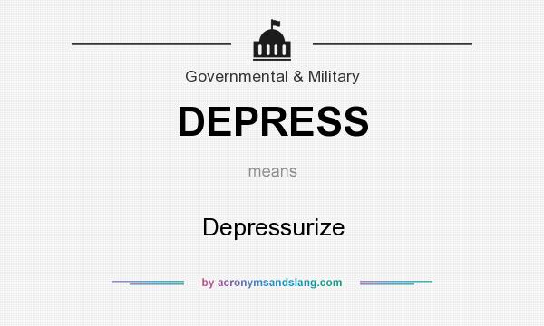 What does DEPRESS mean? It stands for Depressurize