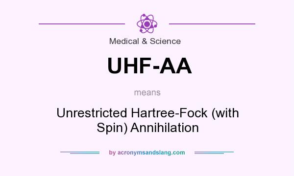 What does UHF-AA mean? It stands for Unrestricted Hartree-Fock (with Spin) Annihilation