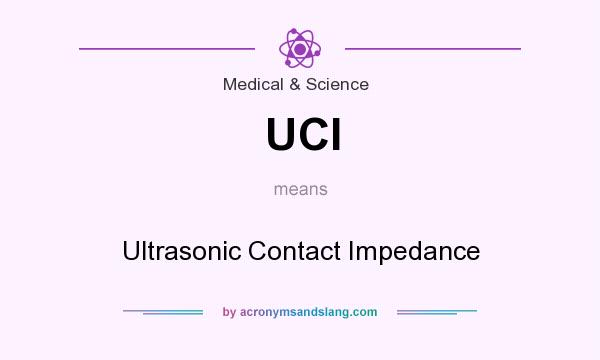 What does UCI mean? It stands for Ultrasonic Contact Impedance