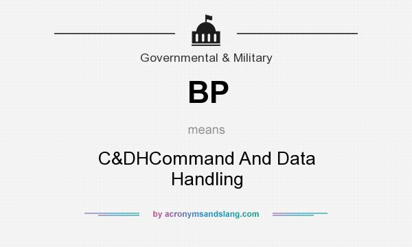 What does BP mean? It stands for C&DHCommand And Data Handling