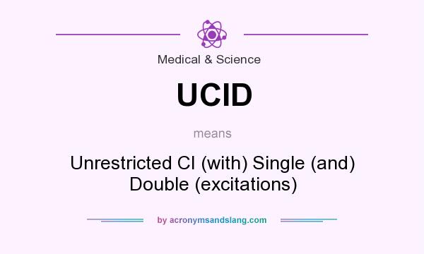 What does UCID mean? It stands for Unrestricted CI (with) Single (and) Double (excitations)