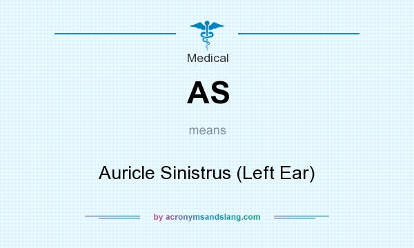 What does AS mean? It stands for Auricle Sinistrus (Left Ear)