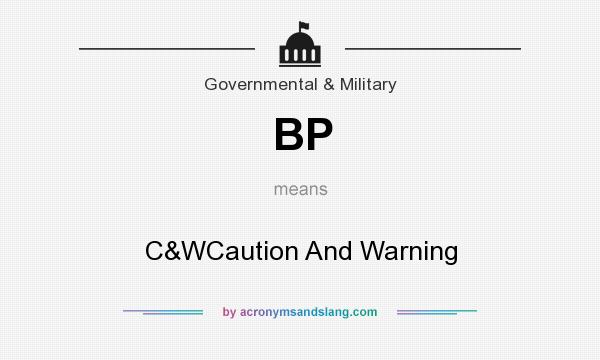 What does BP mean? It stands for C&WCaution And Warning