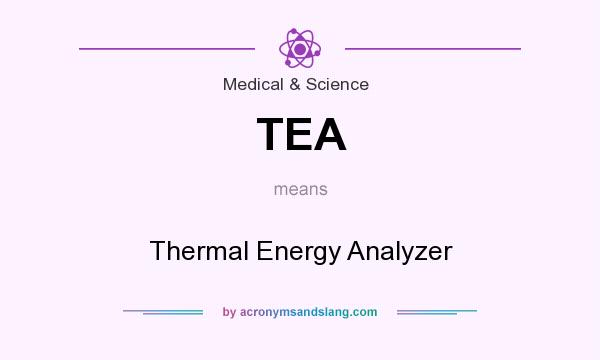 What does TEA mean? It stands for Thermal Energy Analyzer