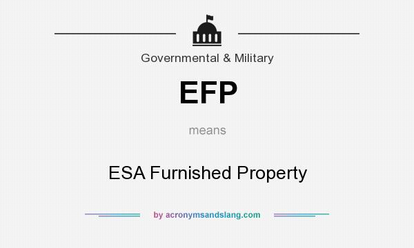 What does EFP mean? It stands for ESA Furnished Property