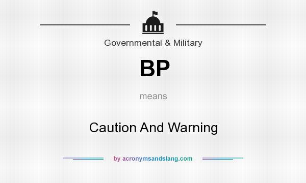 What does BP mean? It stands for Caution And Warning