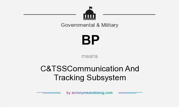 What does BP mean? It stands for C&TSSCommunication And Tracking Subsystem