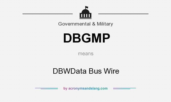 What does DBGMP mean? It stands for DBWData Bus Wire