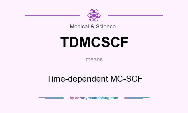What does TDMCSCF mean? It stands for Time-dependent MC-SCF