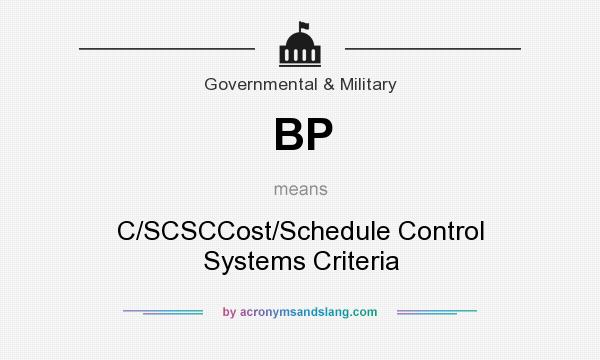 What does BP mean? It stands for C/SCSCCost/Schedule Control Systems Criteria