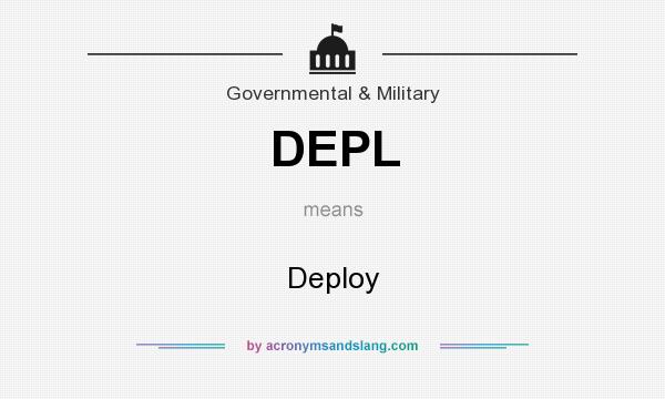 What does DEPL mean? It stands for Deploy