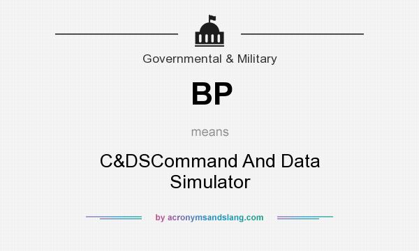 What does BP mean? It stands for C&DSCommand And Data Simulator