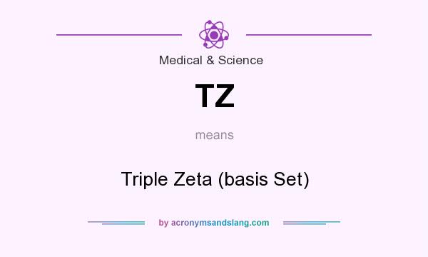What does TZ mean? It stands for Triple Zeta (basis Set)