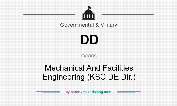 What does DD mean? It stands for Mechanical And Facilities Engineering (KSC DE Dir.)