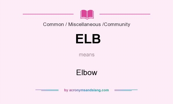 What does ELB mean? It stands for Elbow