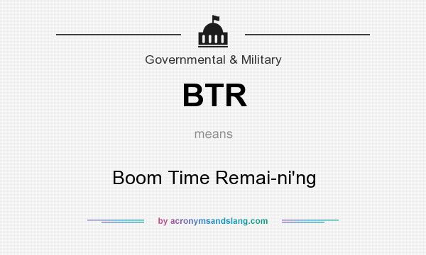 What does BTR mean? It stands for Boom Time Remai-ni`ng