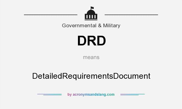 What does DRD mean? It stands for DetailedRequirementsDocument