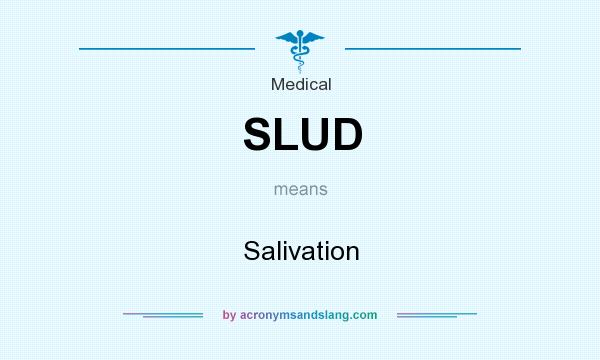 What does SLUD mean? It stands for Salivation