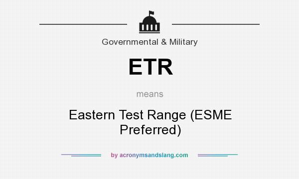 What does ETR mean? It stands for Eastern Test Range (ESME Preferred)