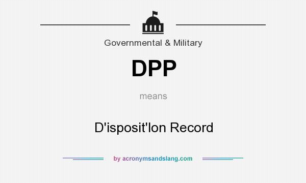 What does DPP mean? It stands for D`isposit`lon Record