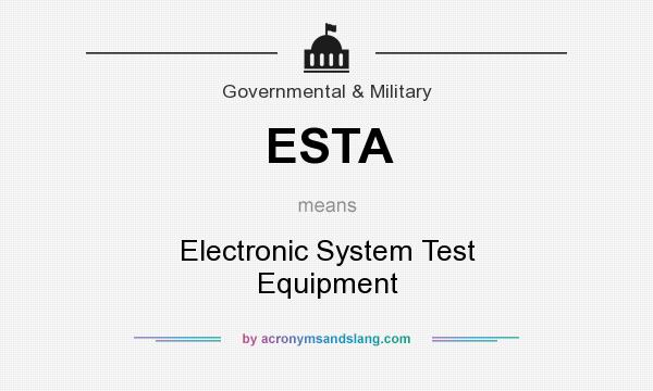 What does ESTA mean? It stands for Electronic System Test Equipment