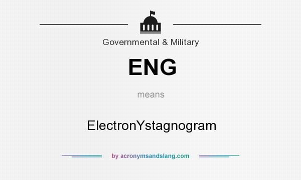 What does ENG mean? It stands for ElectronYstagnogram