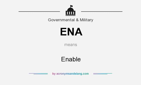 What does ENA mean? It stands for Enable
