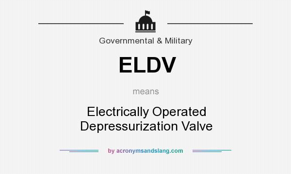What does ELDV mean? It stands for Electrically Operated Depressurization Valve