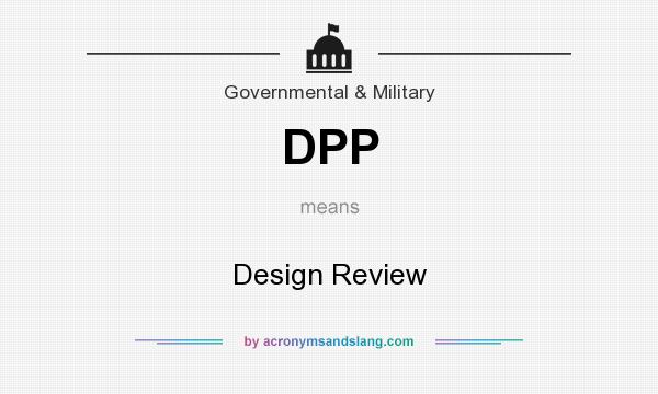 What does DPP mean? It stands for Design Review
