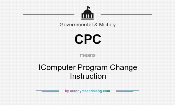 What does CPC mean? It stands for IComputer Program Change Instruction