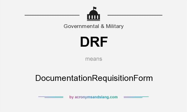 What does DRF mean? It stands for DocumentationRequisitionForm