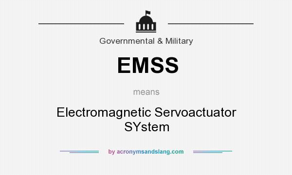 What does EMSS mean? It stands for Electromagnetic Servoactuator SYstem