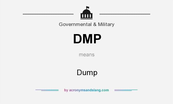 What does DMP mean? It stands for Dump