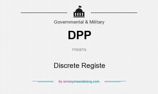 What does DPP mean? It stands for Discrete Registe